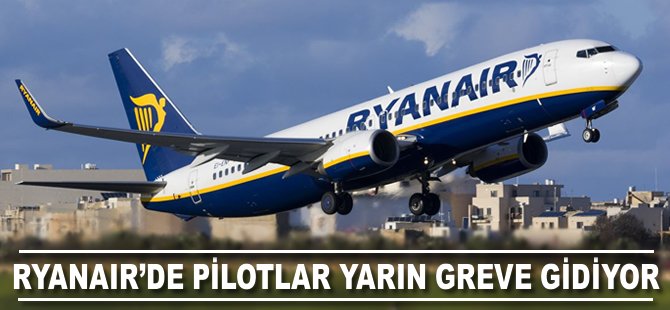 Ryanair'de pilotlar yarın greve gidiyor