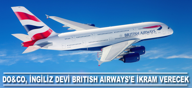 DO&CO İngiliz devi British Airways'e ikram verecek