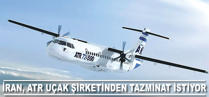 İran, ATR uçak şirketinden tazminat istiyor