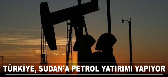 Türkiye Sudan’a 100 milyon dolarlık petrol yatırımı yapacak