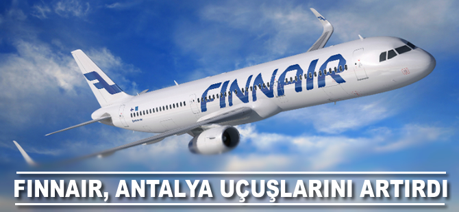 Finnair, Gazipaşa Havalimanı uçuşlarını artırdı