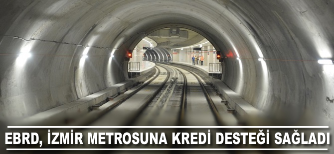 EBRD, İzmir metrosuna kredi desteği sağladı