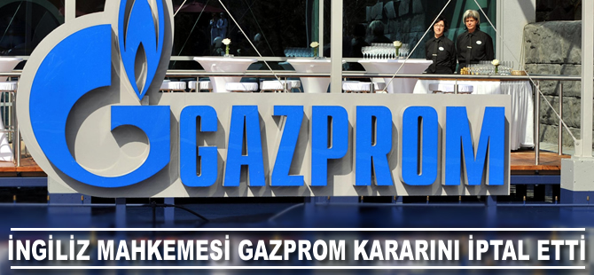 İngiliz mahkemesi Gazprom kararını iptal etti