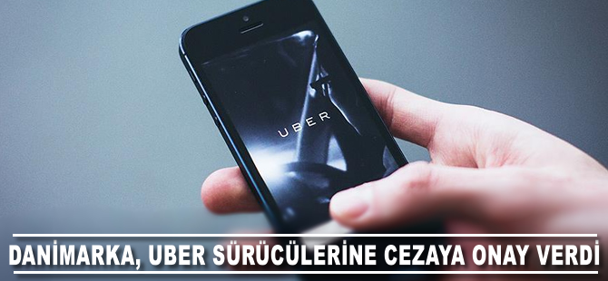 Danimarka'da Yüksek Mahkeme'den Uber sürücülerine cezaya onay