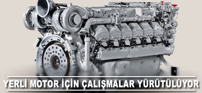 Yerli motor için çalışmalar yürütülüyor