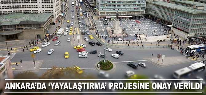 Ankara'da 'yayalaştırma' projesine onay verildi