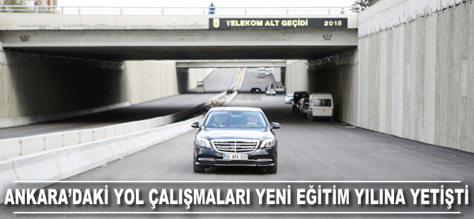 Ankara'da yol çalışmaları eğitim yılına yetiştirildi