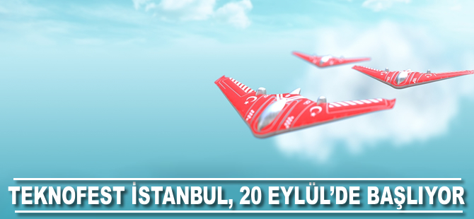 Teknofest İstanbul 20 Eylül'de başlıyor