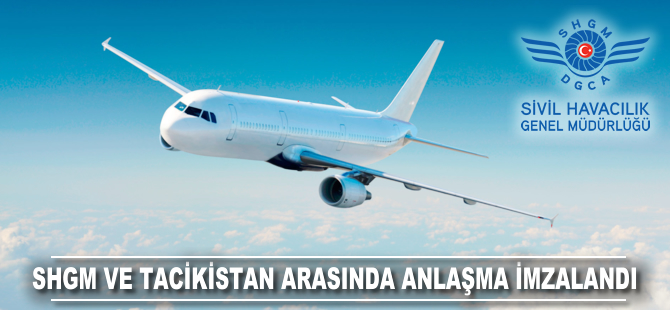 SHGM ve Tacikistan arasında anlaşma imzalandı