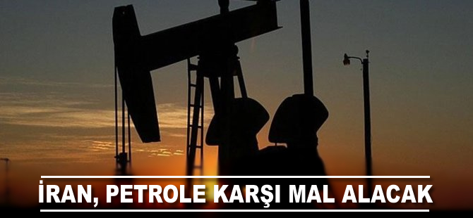 İran petrole karşı mal alacak