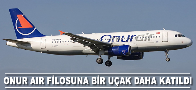 Onur Air filosuna bir uçak daha katıldı