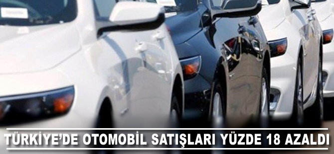 Otomobil satışları yüzde 18 azaldı