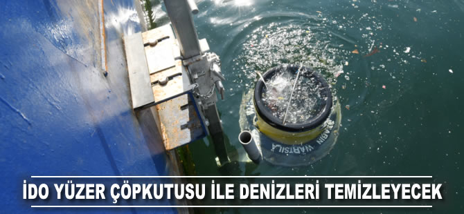 İDO yüzen çöp kutusuyla denizleri temizleyecek