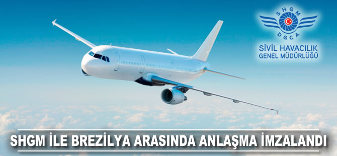 SHGM ile Brezilya arasında anlaşma imzalandı