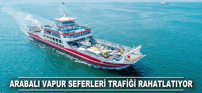 Arabalı vapur seferleri trafiği rahatlatıyor