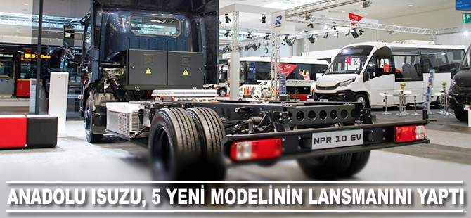 Anadolu Isuzu, 5 yeni modelinin lansmanını yaptı