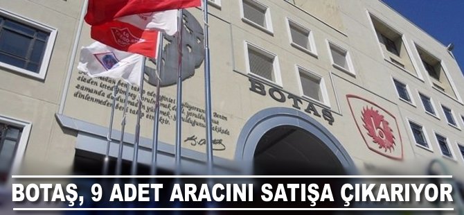 BOTAŞ 9 adet aracını satışa çıkarıyor