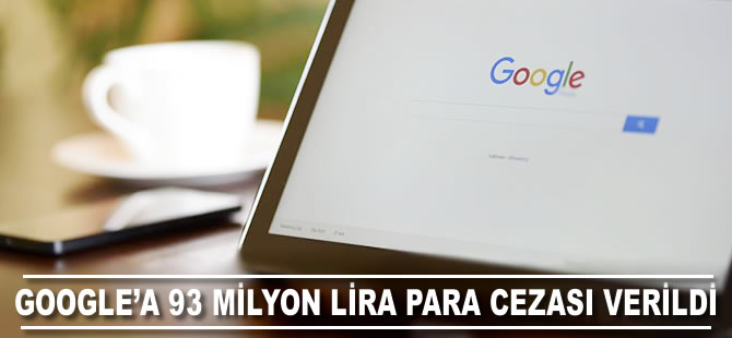 Google'a 93 milyon lira para cezası verildi