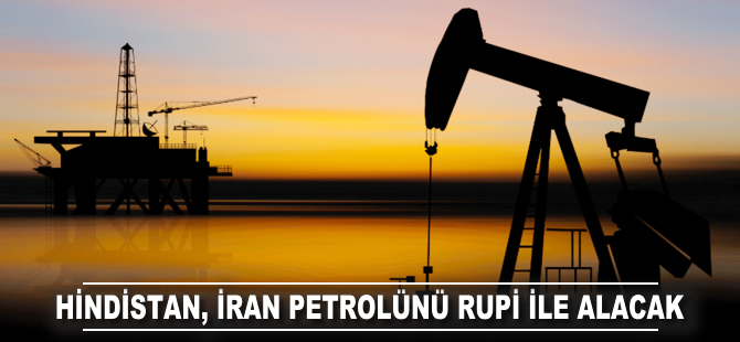 Hindistan, İran petrolünü rupi ile alacak