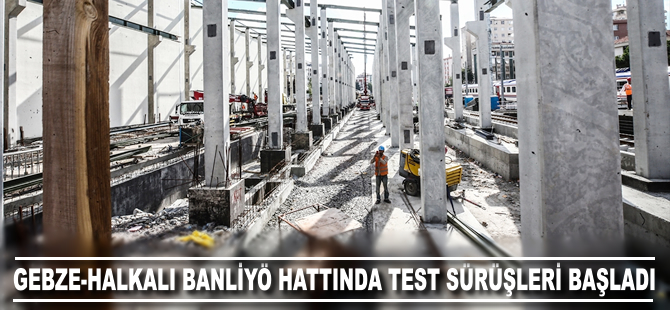 Gebze-Halkalı banliyö hattında deneme sürüşleri başladı