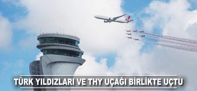 Türk Yıldızları ve THY uçağı birlikte uçtu