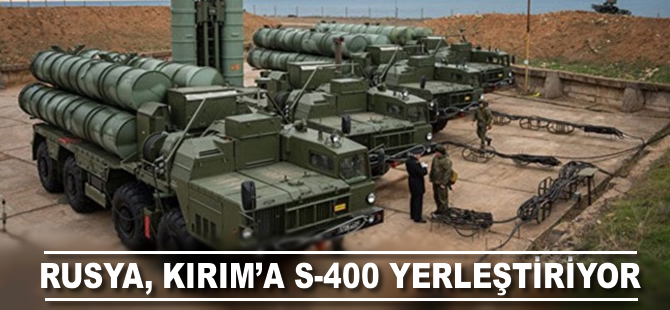 Rusya, Kırım'a S-400 yerleştiriyor