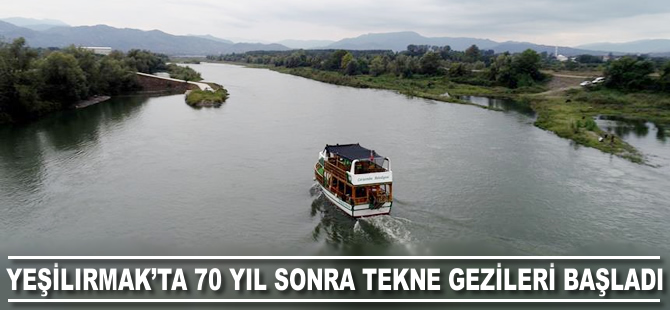 Yeşilırmak'ta 70 yıl sonra tekne gezileri başladı