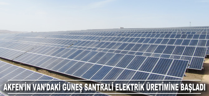 Akfen'in Van'daki güneş santrali elektrik üretimine başladı