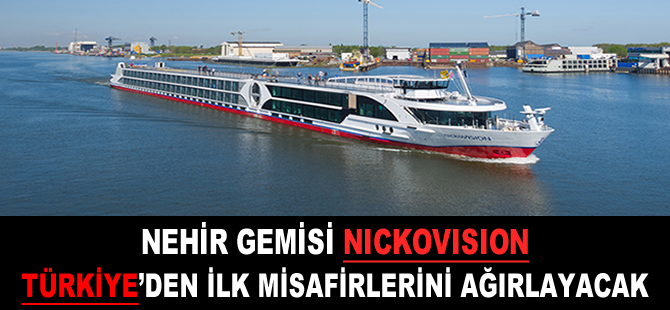 Nehir Gemisi Nickovision Türkiye'den ilk misafirlerini ağırlayacak