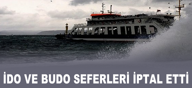 İDO ve BUDO seferleri iptal etti