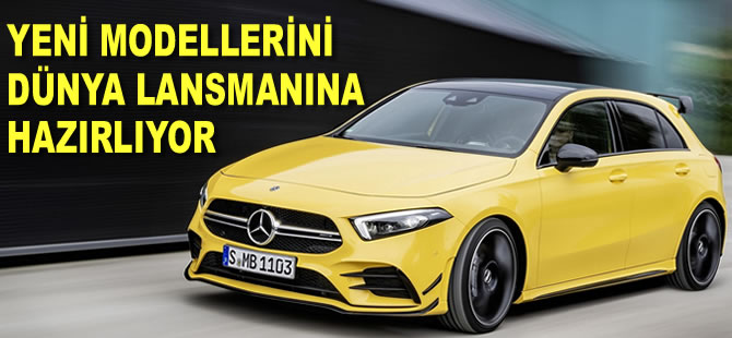 Mercedes-Benz, yeni modellerini dünya lansmanına hazırlıyor