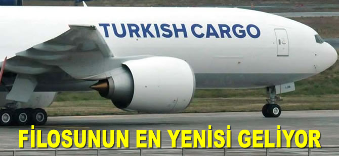 THY'nin yeni  B777 tipi kargo uçağı geliyor