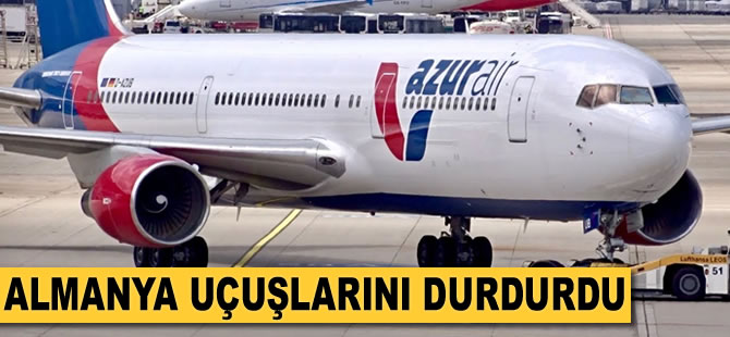 Azur Air Almanya uçuşlarını durdurdu!