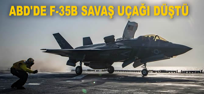 ABD'de F-35B savaş uçağı düştü