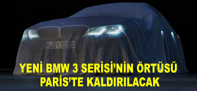 Yeni BMW 3 Serisi’nin örtüsü Paris’te kaldırılacak