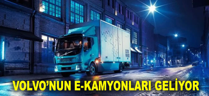 Volvo’nun e-kamyonları geliyor