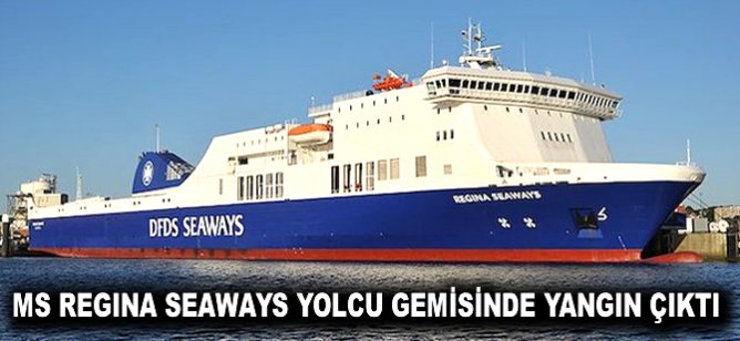 MS Regina Seaways yolcu gemisinde yangın çıktı