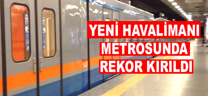 İstanbul Yeni Havalimanı metrosunda rekor kırıldı