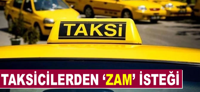 Taksicilerden ‘zam’ isteği