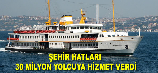 Şehir Hatları 30 milyon yolcuya hizmet verdi