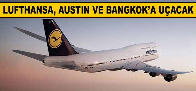 Lufthansa, Austin ve Bangkok’a uçacak