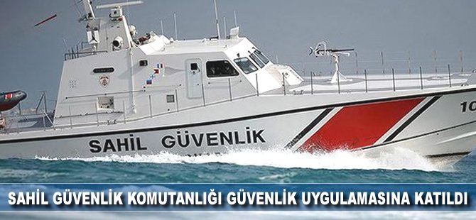 Sahil Güvenlik Komutanlığı güvenlik uygulamasına katıldı