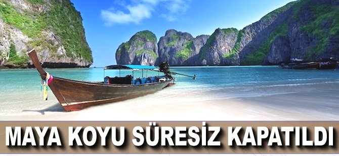 Maya Koyu süresiz kapatıldı