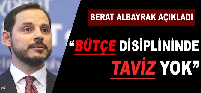 Berat Albayrak: "Bütçe disiplininde taviz yok"