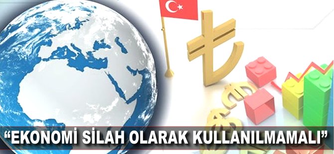 "Ekonomi silah olarak kullanılmamalı"