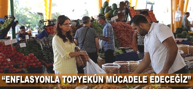 "Enflasyonla topyekün mücadele edeceğiz"