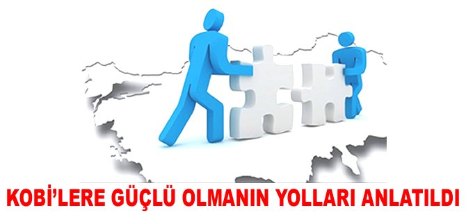 Kobi'lere güçlü olmanın yolları anlatıldı