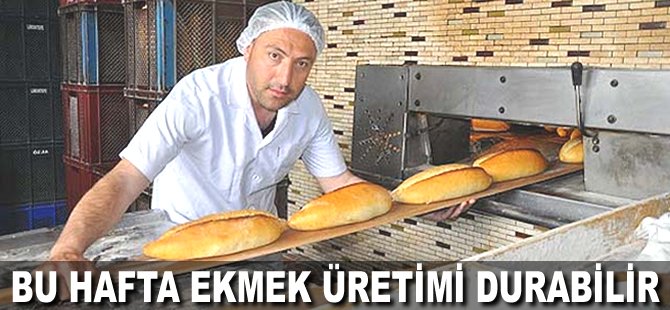 Bu hafta ekmek üretimi durabilir