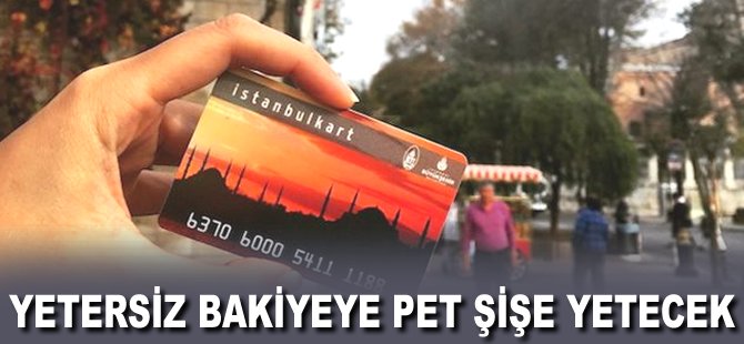 Yetersiz bakiyeye pet şişe yetecek