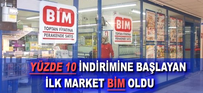 Yüzde 10 indirimine başlayan ilk market BİM oldu